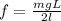 f= \frac{mgL}{2l}