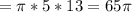 = \pi *5*13=65 \pi