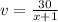 v= \frac{30}{x+1}