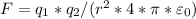 F = q_{1}*q_{2} /(r^{2}*4* \pi *\varepsilon_0)