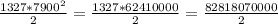 \frac{1327 * 7900^2}{2} = \frac{1327 * 62410000}{2} = \frac{82818070000}{2}