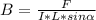 B = \frac{F}{I * L * sin \alpha }