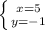 \left \{ {{x=5} \atop {y=-1}} \right.