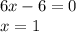 6x-6=0\\ x=1