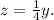 z= \frac{1}{4} y.