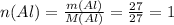 n(Al)= \frac{m(Al)}{M(Al)}= \frac{27}{27} =1