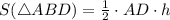 S(\triangle ABD)= \frac{1}{2}\cdot AD \cdot h