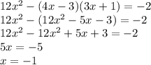 12x^2-(4x-3)(3x+1)=-2\\12x^2-(12x^2-5x-3)=-2\\12x^2-12x^2+5x+3=-2\\5x=-5\\x=-1