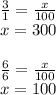 \frac{3}{1} = \frac{x}{100} \\x=300 \\ \\ \frac{6}{6}=\frac{x}{100} \\x=100