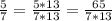 \frac{5}{7}= \frac{5*13}{7*13} = \frac{65}{7*13}