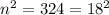 n^2=324=18^2