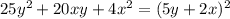 25y^2+20xy+4x^2=(5y+2x)^2