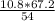 \frac{10.8*67.2}{54}