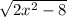 \sqrt{2x^2-8}