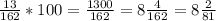 \frac{13}{162} *100= \frac{1300}{162} =8 \frac{4}{162} =8 \frac{2}{81}