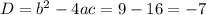 D=b^2-4ac=9-16=-7