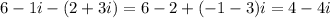 6-1i-(2+3i)=6-2+(-1-3)i=4-4i