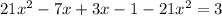 21 x^{2} -7x+3x-1-21 x^{2} =3