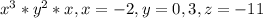 x^3*y^2*x,x=-2,y=0,3,z=-11