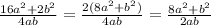 \frac{16 a^{2}+2 b^{2} }{4ab} = \frac{2(8a^{2}+b^{2})}{4ab} = \frac{8a^{2}+b^{2}}{2ab}