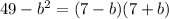 49-b^2=(7-b)(7+b)