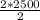 \frac{2 * 2500}{2}