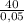 \frac{40}{0,05}