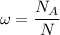 \omega=\dfrac{N_A}{N}