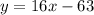 y=16x-63