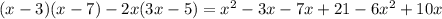 (x-3)(x-7)-2x(3x-5)= x^{2} -3x-7x+21-6 x^{2} +10x