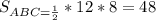 S_{ABC= \frac{1}{2} } *12*8=48