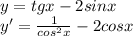 y = tgx - 2sinx\\ y' = {{1}\over{cos^2x}}-2cosx