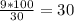 \frac{9*100}{30} =30