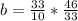 b= \frac{33}{10} * \frac{46}{33}