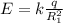 E=k \frac{q}{ R^{2}_1 }