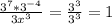 \frac{3 ^{7}* 3^{-4} }{3 x^{3} } = \frac{3 ^{3} }{ 3^{3} }=1