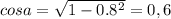 cosa=\sqrt{1-0.8^2}=0,6