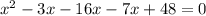 x^2-3x-16x-7x+48=0