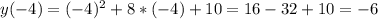 y(-4)=(-4)^2+8*(-4)+10=16-32+10=-6