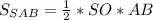 S_{SAB} = \frac{1}{2}*SO*AB