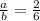 \frac{a}{b} = \frac{2}{6}