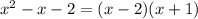 x^2-x-2=(x-2)(x+1)