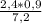 \frac{2,4*0,9}{7,2}