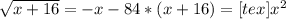 \sqrt{x+16}= -x-8 4*(x+16)=[tex] x^{2}