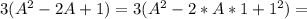 3(A^2-2A+1)=3(A^2-2*A*1+1^2)=