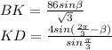 BK=\frac{86sin \beta }{ \sqrt{3}} \\&#10; KD=\frac{4sin(\frac{2\pi}{3}- \beta )}{sin\frac{\pi}{3}}