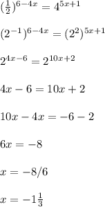 ( \frac{1}{2})^{6-4x}=4^{5x+1}\\\\(2^{-1})^{6-4x}=(2^2)^{5x+1}\\\\2^{4x-6}=2^{10x+2}\\\\4x-6=10x+2\\\\10x-4x=-6-2\\\\6x=-8\\\\x=-8/6\\\\x=-1 \frac{1}{3}