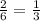 \frac{2}6=\frac{1}3