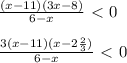 \frac{(x-11)(3x-8)}{6-x}\ \textless \ 0 \\\\ \frac{3(x-11)(x-2 \frac{2}{3} )}{6-x}\ \textless \ 0