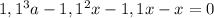 1,1^3a-1,1^2x-1,1x-x=0